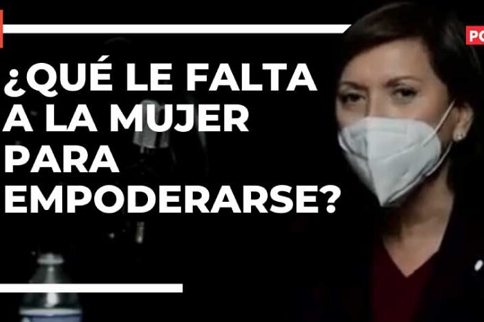 ¿Qué le falta a la mujer para empoderarse?