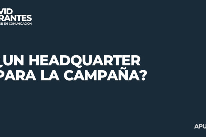 ¿Un Headquarter para la campaña?
