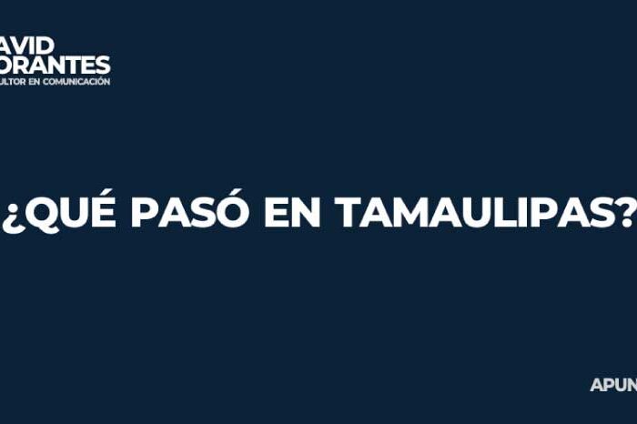 ¿Qué pasó en Tamaulipas?