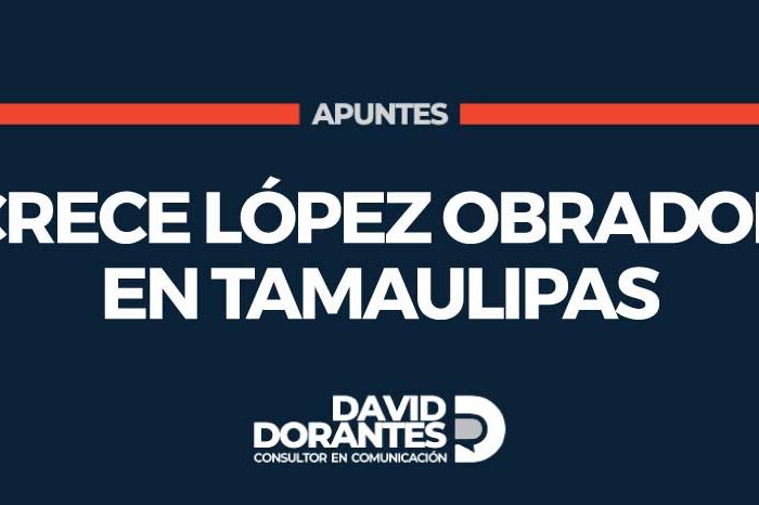 Crece López Obrador en Tamaulipas