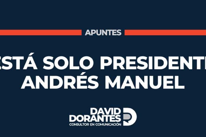 Está solo presidente Andrés Manuel