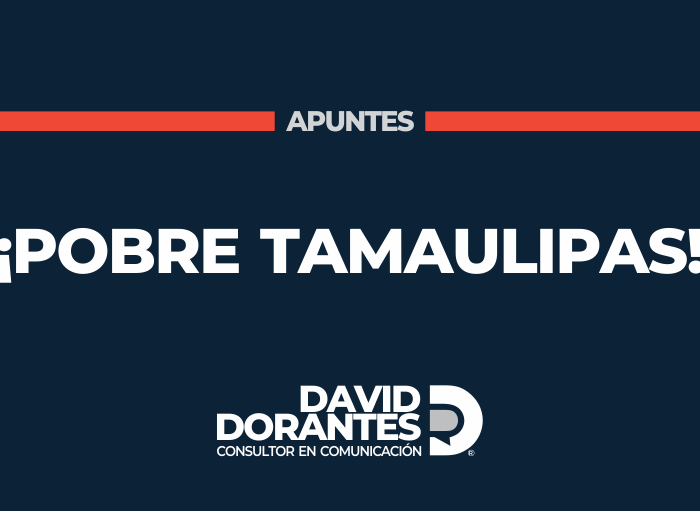 ¡Pobre Tamaulipas!