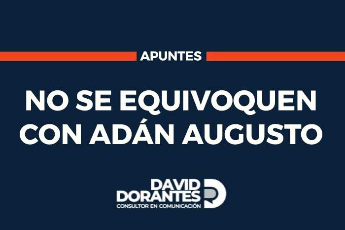 No se equivoquen con Adán Augusto