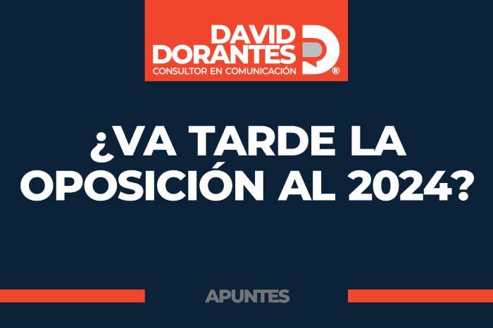 ¿Va tarde la oposición al 2024?