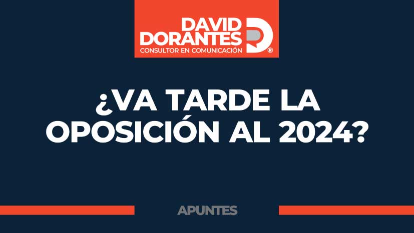 ¿Va tarde la oposición al 2024?