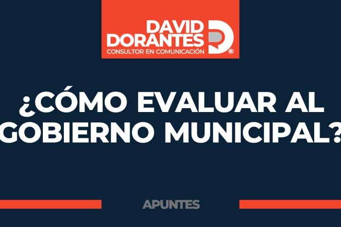 ¿Cómo evaluar al Gobierno Municipal?
