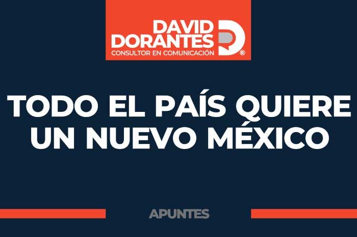 Todo el país quiere un nuevo México