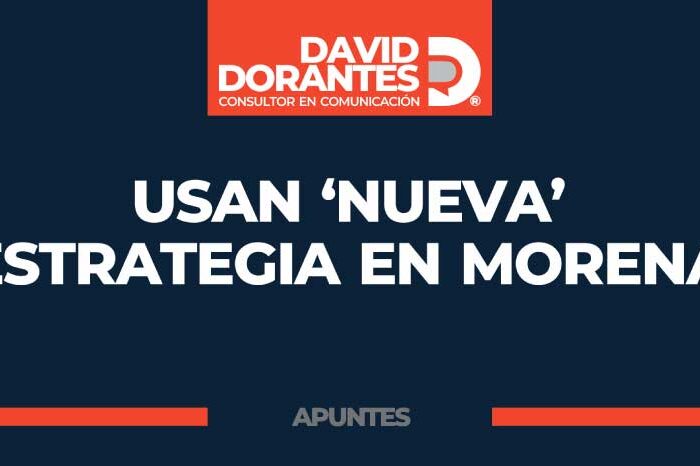 Usan ‘nueva’ estrategia en MORENA